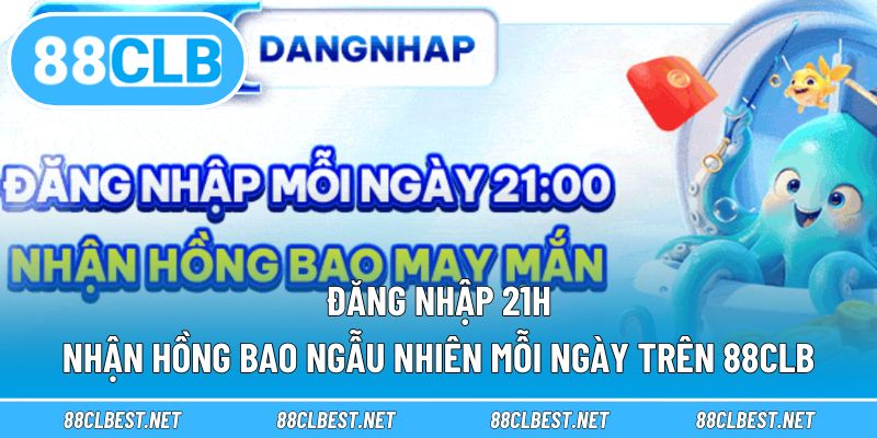 Đăng nhập 21h nhận hồng bao