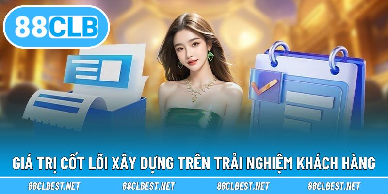Giá trị cốt lõi xây dựng trên trải nghiệm khách hàng