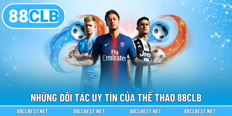 Những đối tác uy tín của thể thao 88CLB