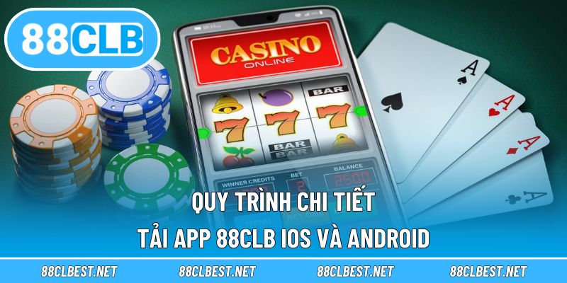 Quy trình chi tiết tải app 88CLB IOS và Android
