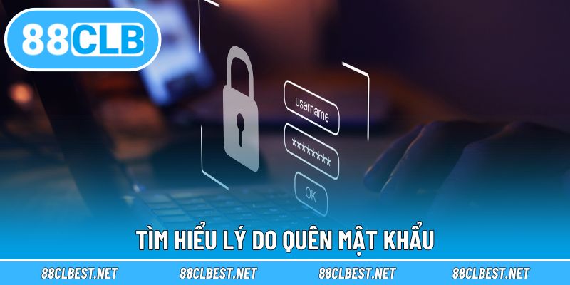 Tìm hiểu lý do quên mật khẩu