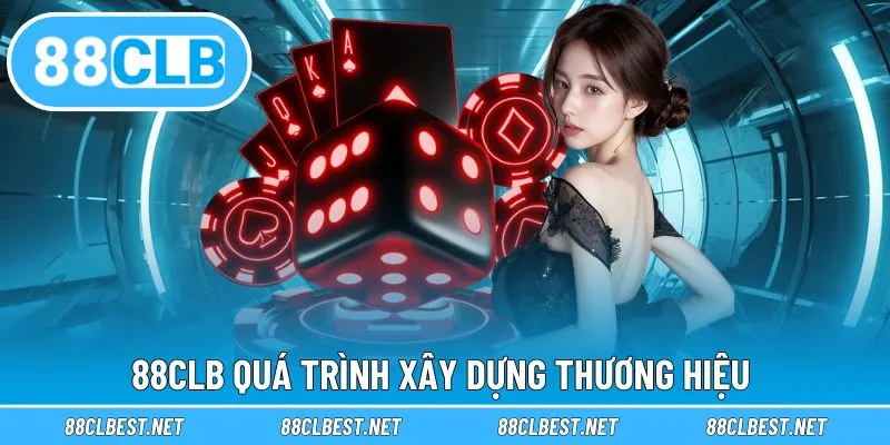 quá trình xây dựng 88clb